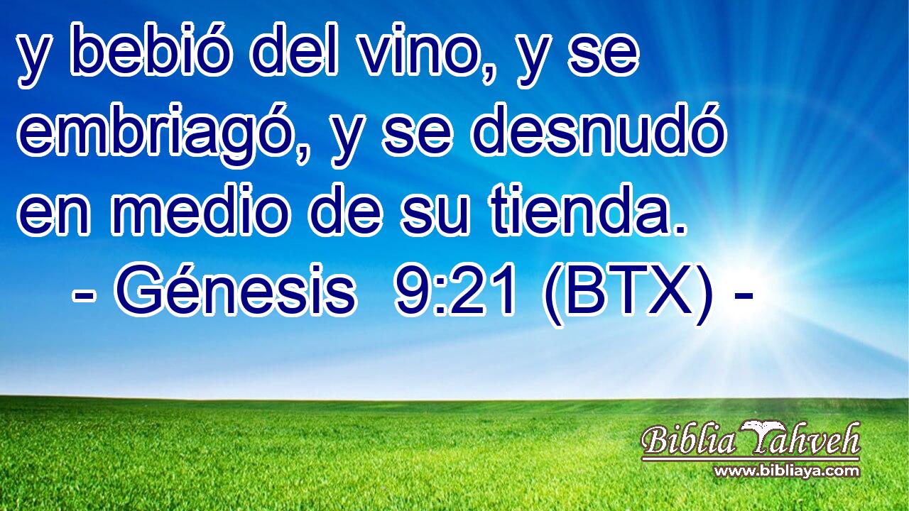y bebió del vino, y se embriagó, y se desnudó en medio de su tienda.
