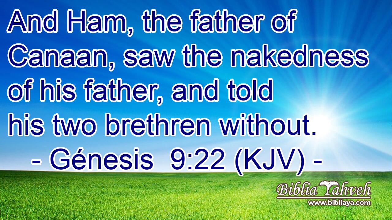 g-nesis-9-22-kjv-and-ham-the-father-of-canaan-saw-the-nake