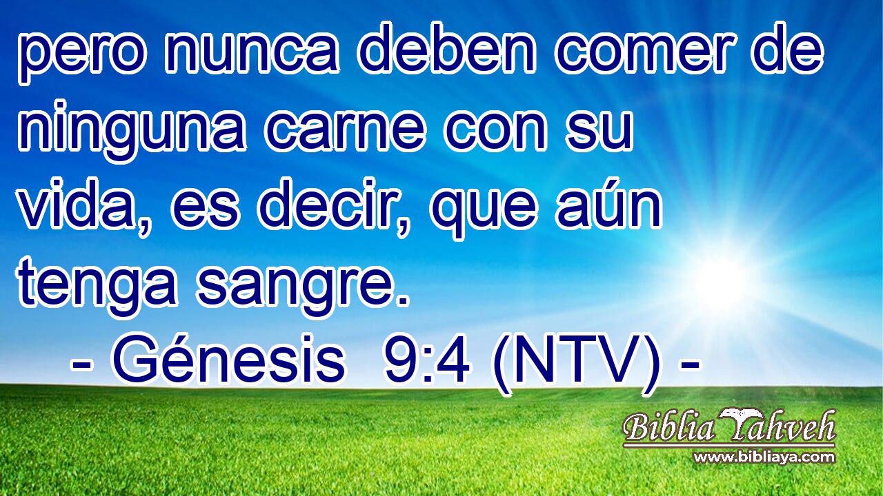 pero nunca deben comer de ninguna carne con su vida, es decir, que aún tenga sangre.