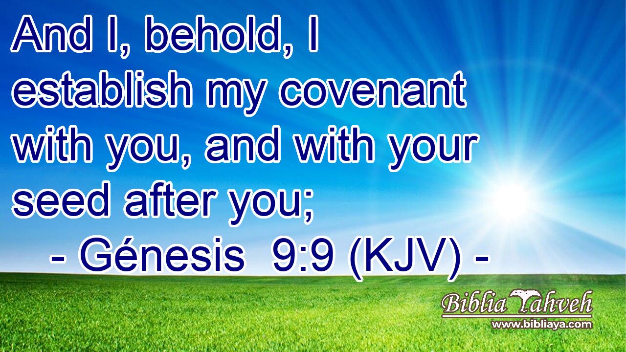 And I, behold, I establish my covenant with you, and with your seed after you;