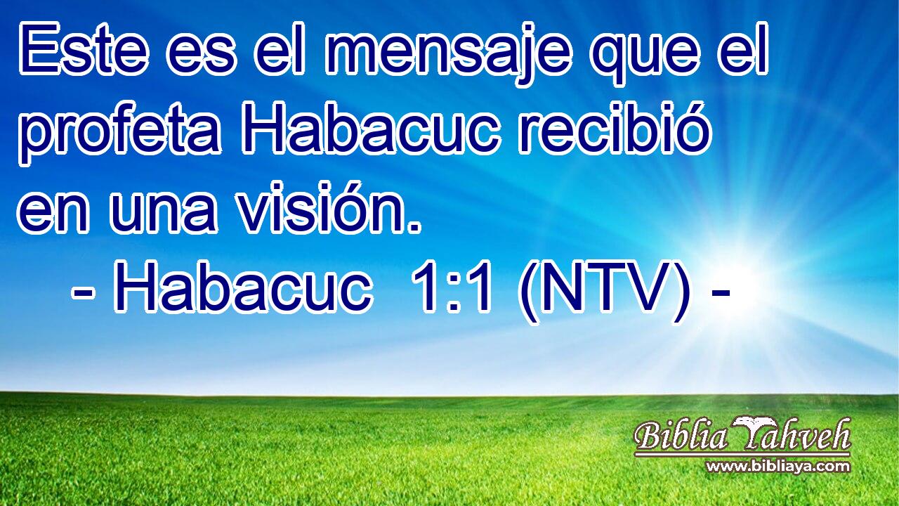 Este es el mensaje que el profeta Habacuc recibió en una visión.