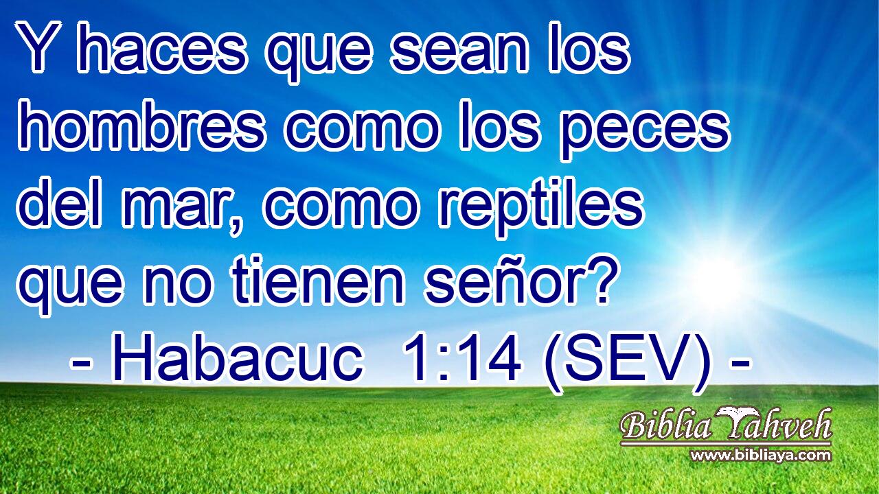 Y haces que sean los hombres como los peces del mar, como reptiles que no tienen señor?