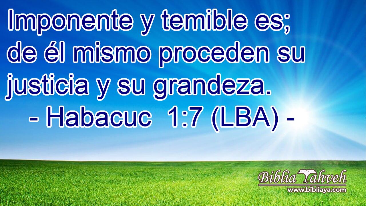 Imponente y temible es; de él mismo proceden su justicia y su grandeza.