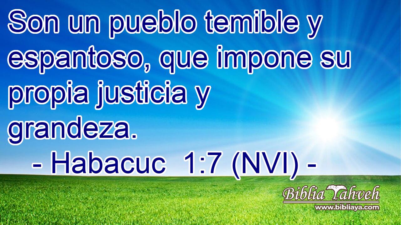  Son un pueblo temible y espantoso, que impone su propia justicia y grandeza. 