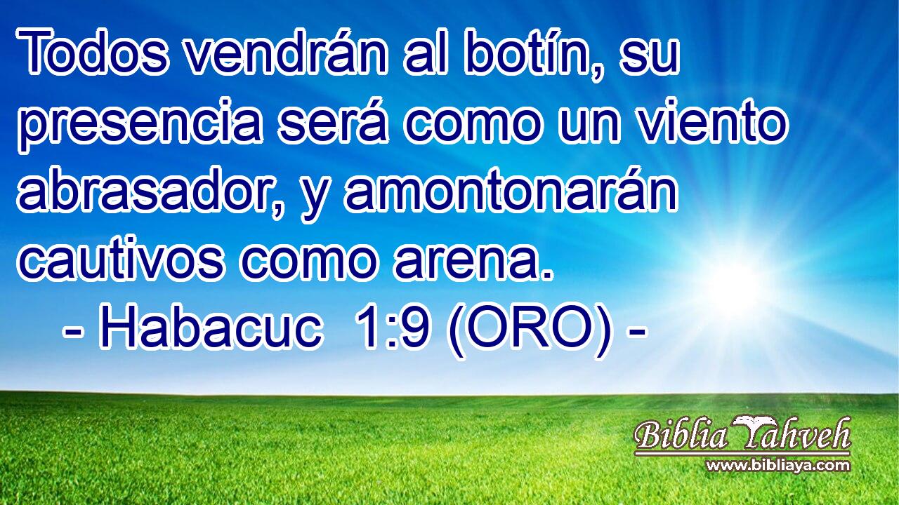  Todos vendrán al botín, su presencia será como un viento abrasador, y amontonarán cautivos como arena. 