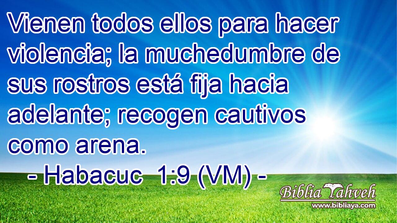  Vienen todos ellos para hacer violencia; la muchedumbre de sus rostros está fija hacia adelante; recogen cautivos como arena. 