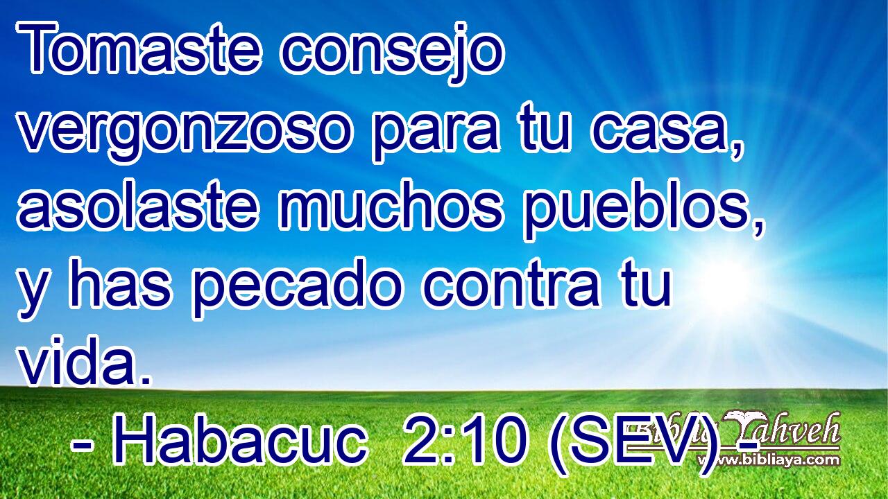 Tomaste consejo vergonzoso para tu casa, asolaste muchos pueblos, y has pecado contra tu vida.