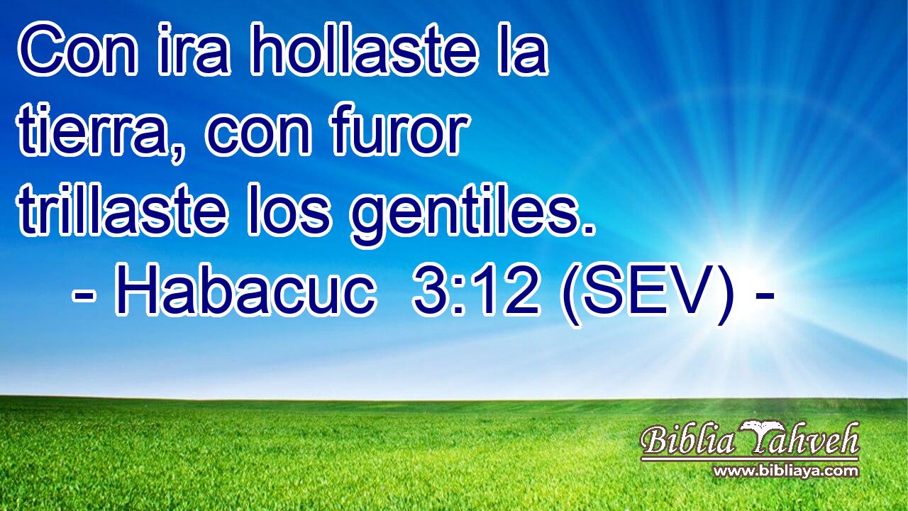 Con ira hollaste la tierra, con furor trillaste los gentiles.