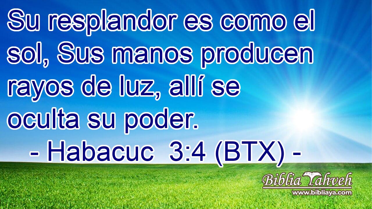 Su resplandor es como el sol, Sus manos producen rayos de luz, allí se oculta su poder.
