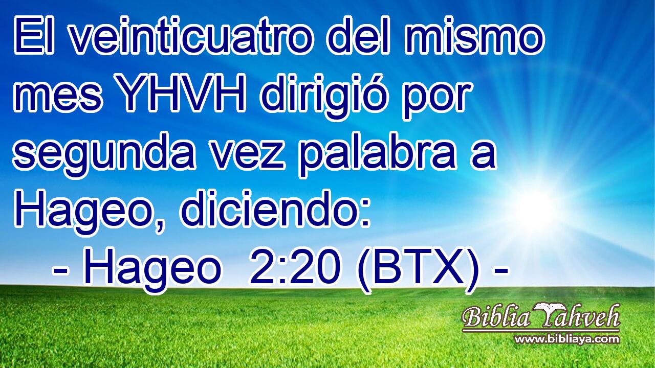 El veinticuatro del mismo mes YHVH dirigió por segunda vez palabra a Hageo, diciendo: