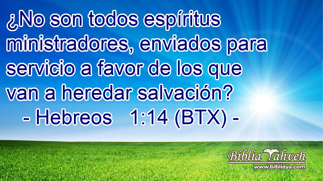 ¿No son todos espíritus ministradores, enviados para servicio a favor de los que van a heredar salvación?