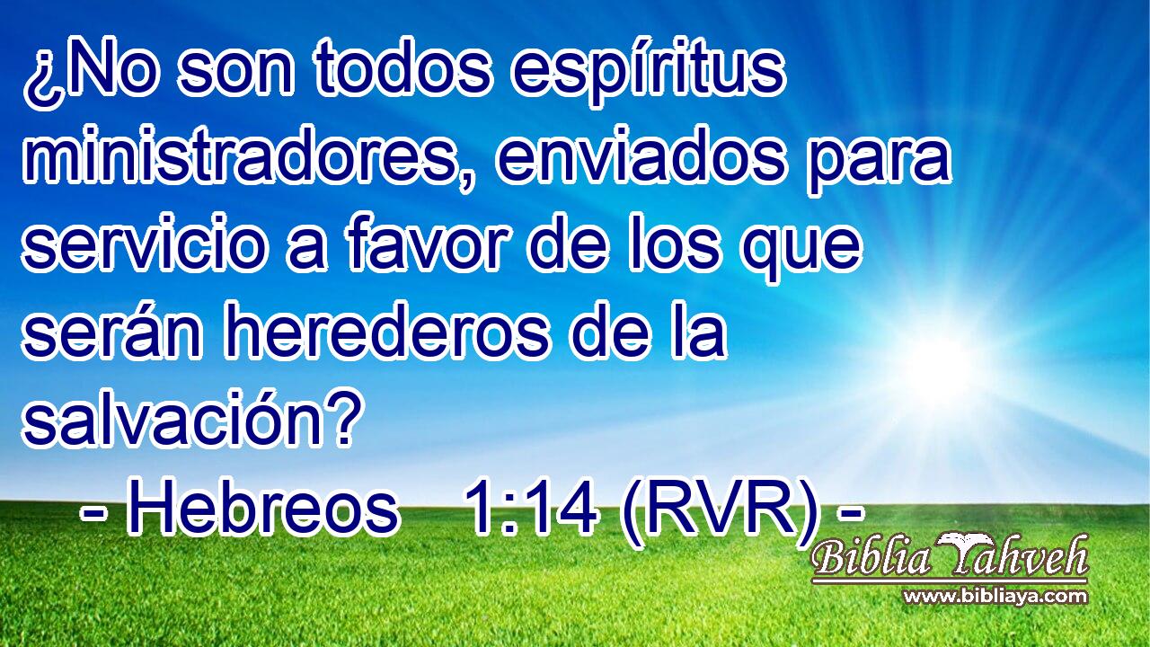 ¿No son todos espíritus ministradores, enviados para servicio a favor de los que serán herederos de la salvación?