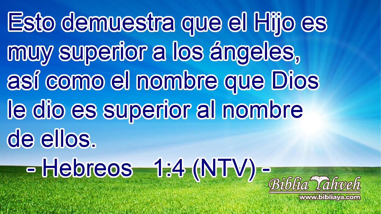 Esto demuestra que el Hijo es muy superior a los ángeles, así como el nombre que Dios le dio es superior al nombre de ellos.