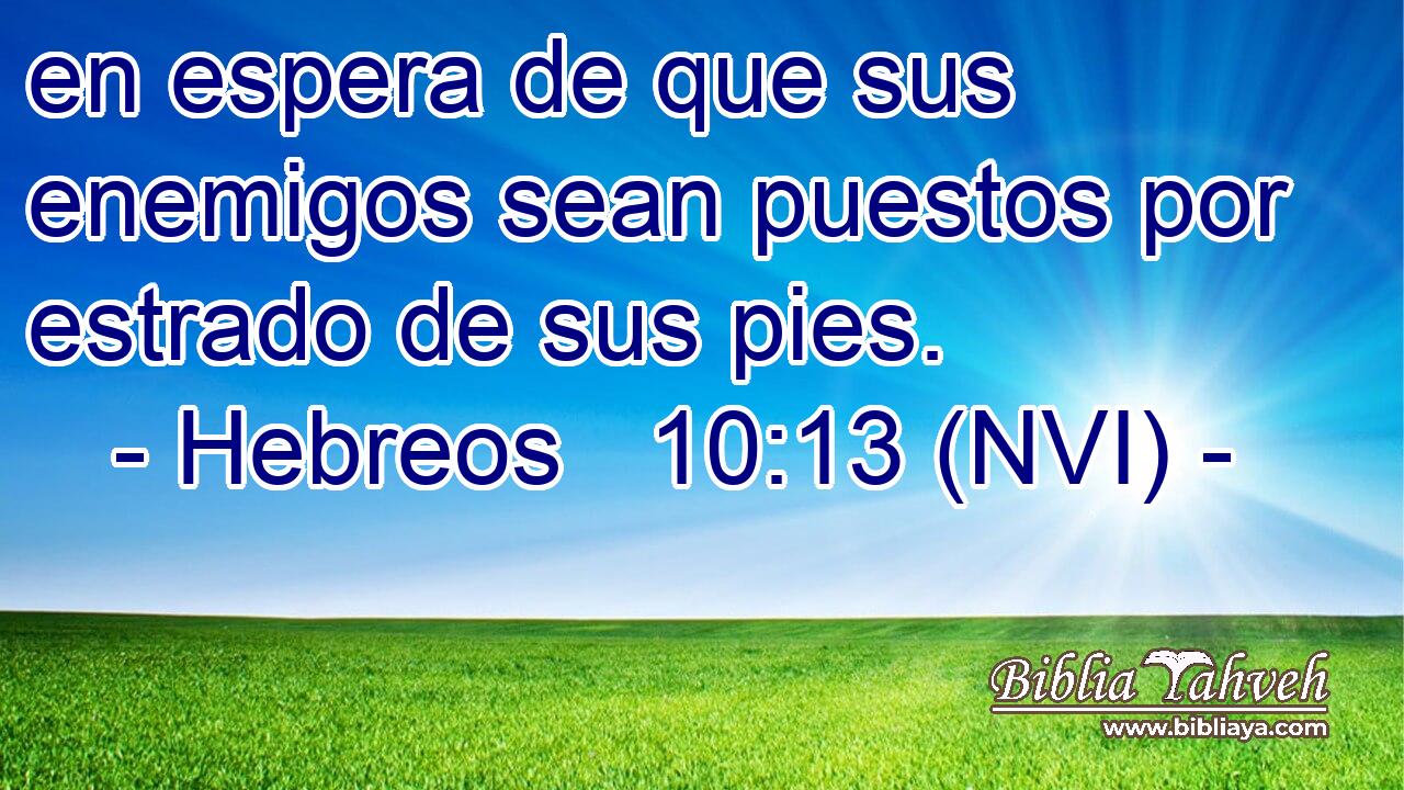  en espera de que sus enemigos sean puestos por estrado de sus pies. 