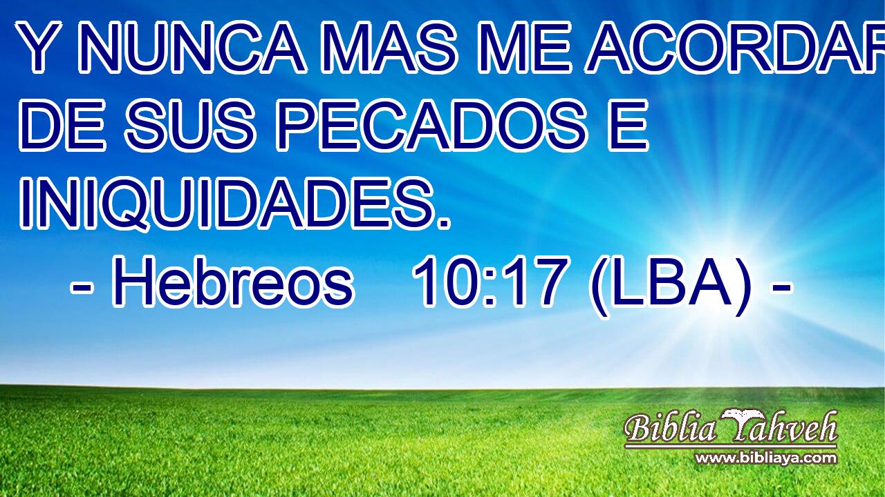 Y NUNCA MAS ME ACORDARE DE SUS PECADOS E INIQUIDADES.