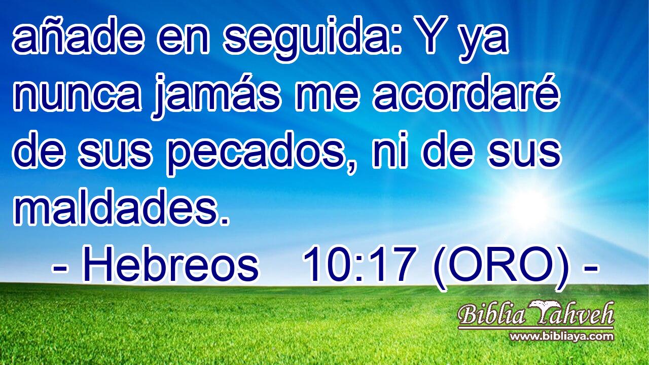  añade en seguida: Y ya nunca jamás me acordaré de sus pecados, ni de sus maldades. 