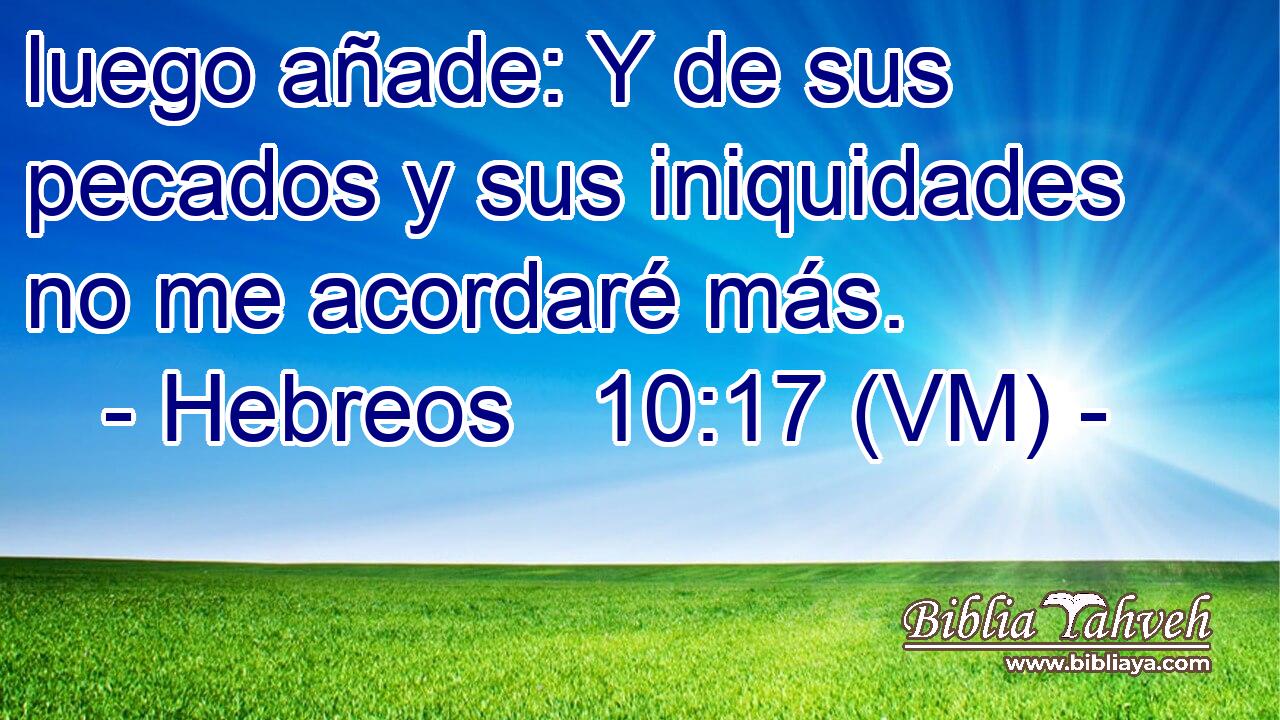  luego añade: Y de sus pecados y sus iniquidades no me acordaré más. 