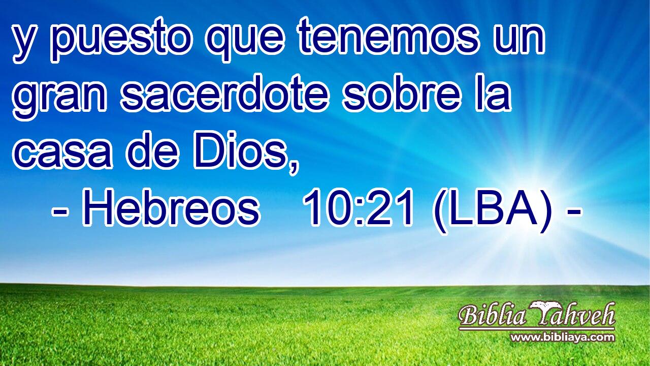y puesto que tenemos un gran sacerdote sobre la casa de Dios,