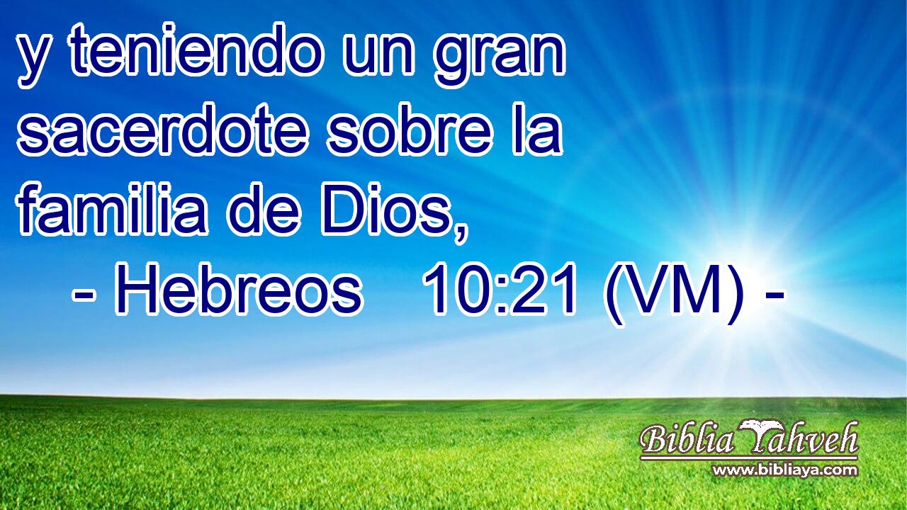  y teniendo un gran sacerdote sobre la familia de Dios, 