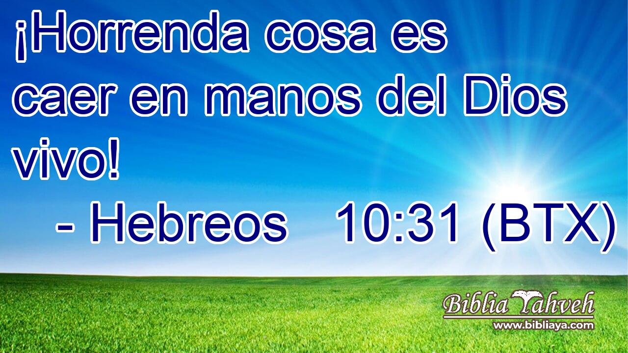¡Horrenda cosa es caer en manos del Dios vivo!