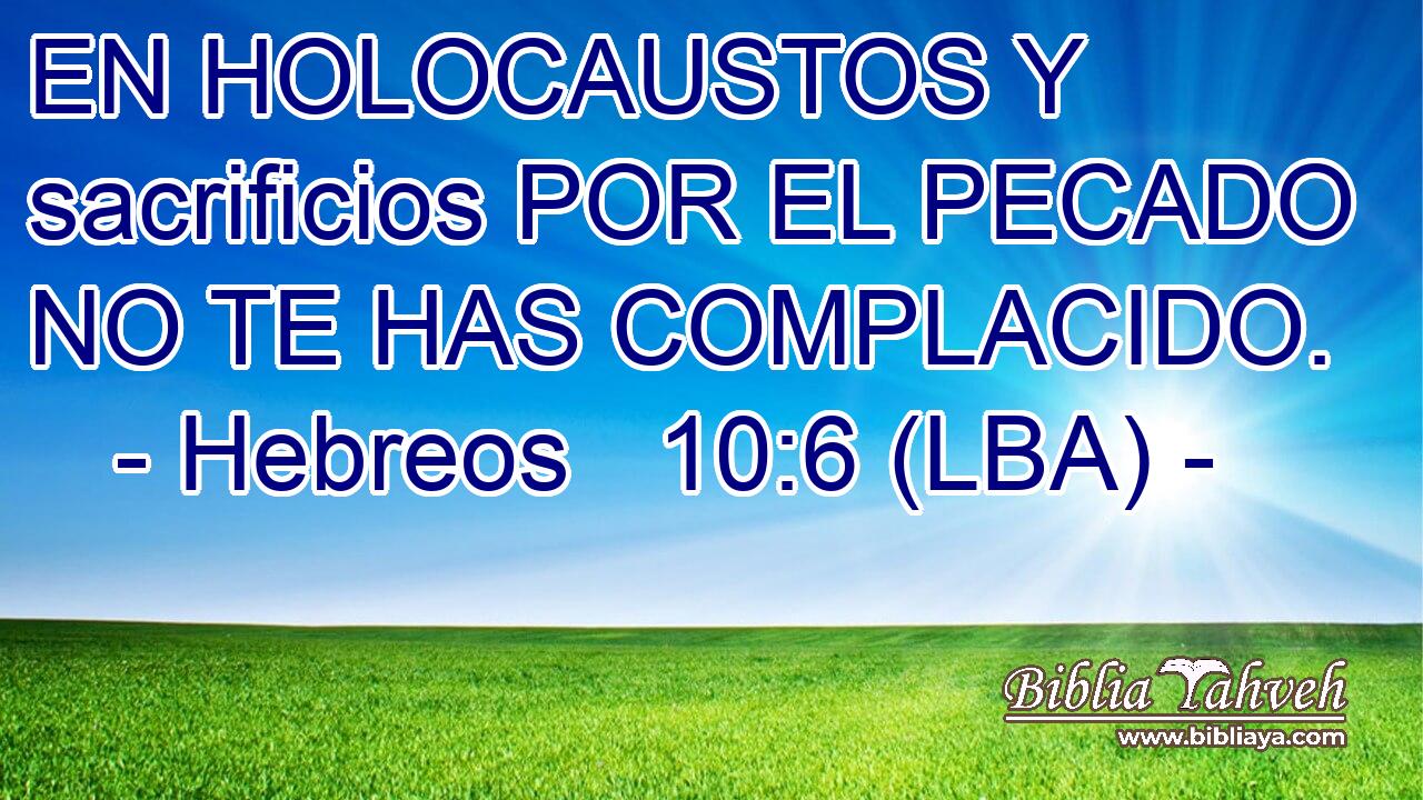 EN HOLOCAUSTOS Y sacrificios POR EL PECADO NO TE HAS COMPLACIDO.