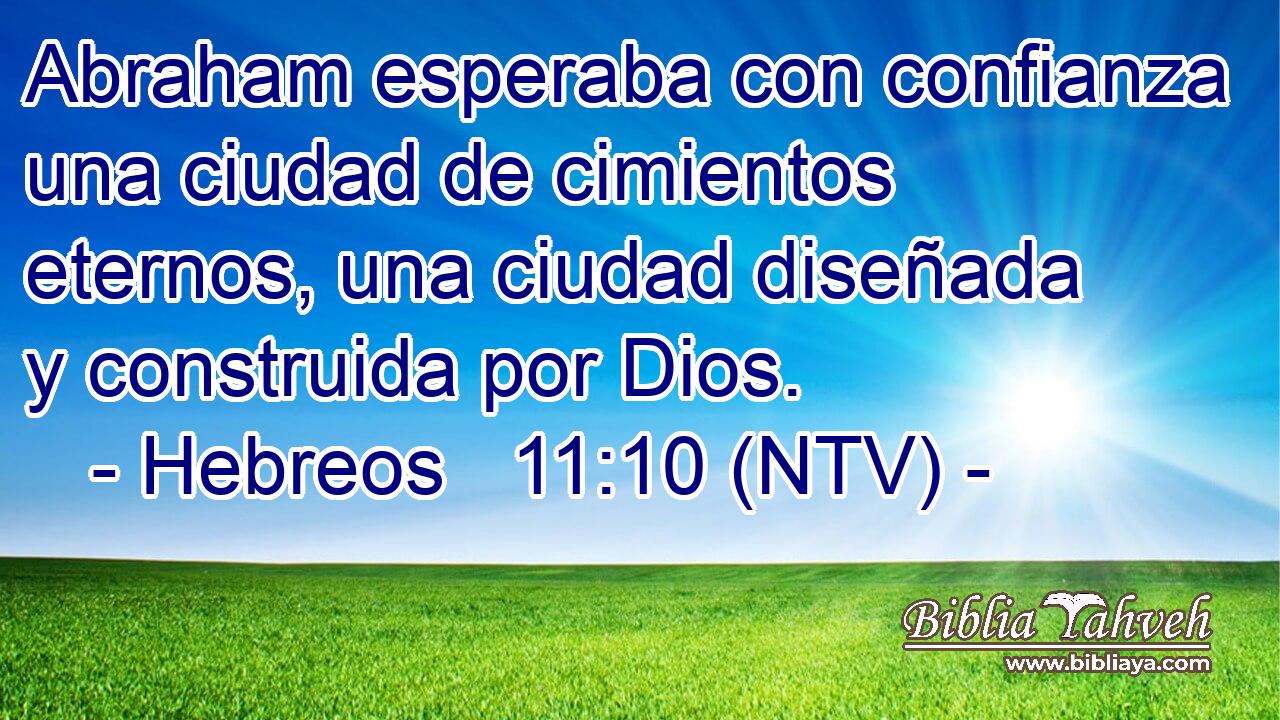 Abraham esperaba con confianza una ciudad de cimientos eternos, una ciudad diseñada y construida por Dios.