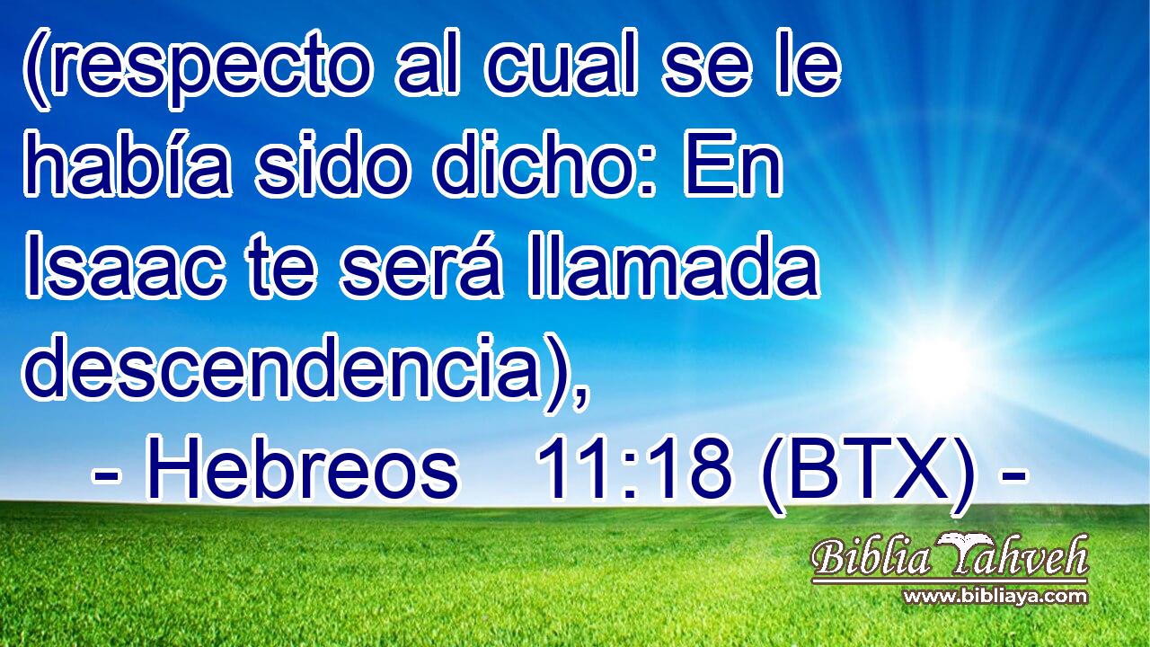 (respecto al cual se le había sido dicho: En Isaac te será llamada descendencia),