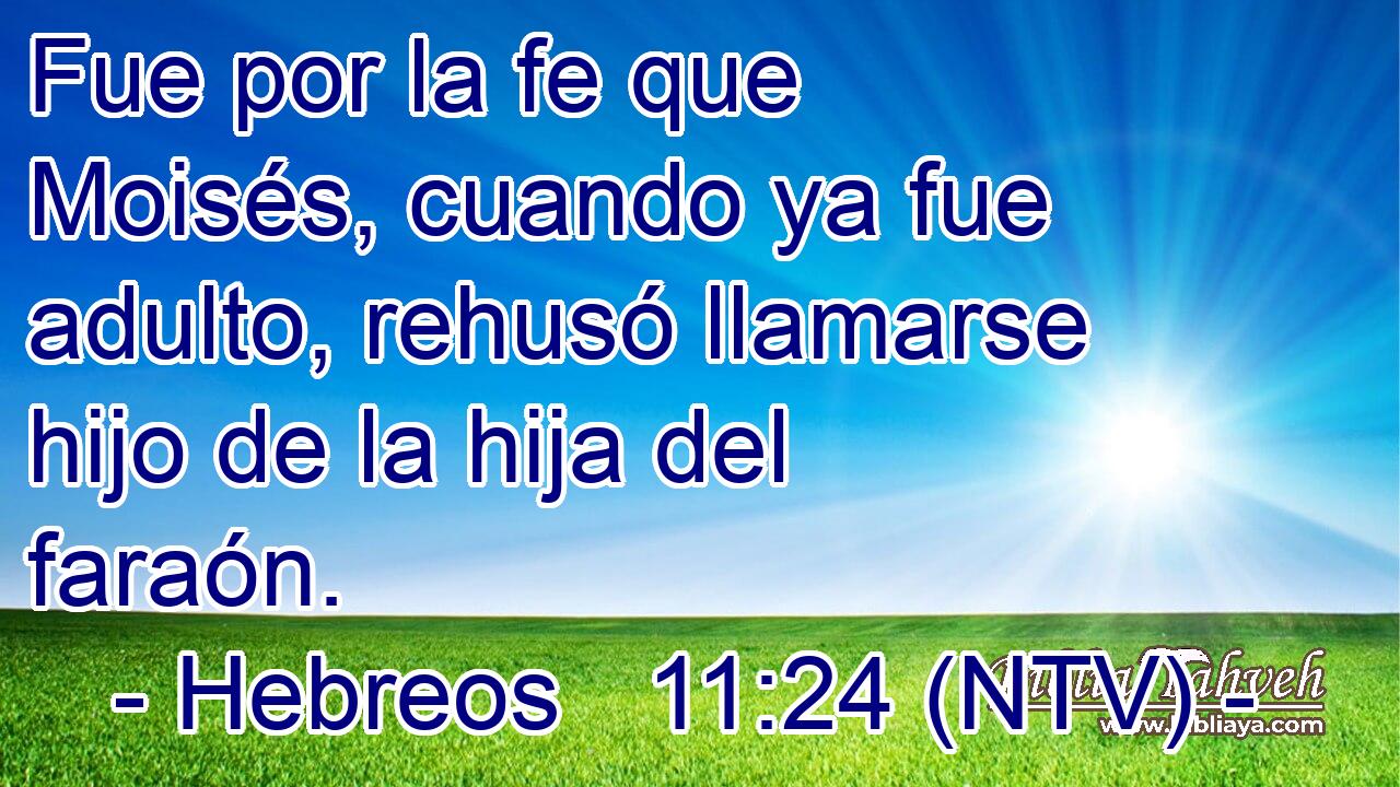 Fue por la fe que Moisés, cuando ya fue adulto, rehusó llamarse hijo de la hija del faraón.