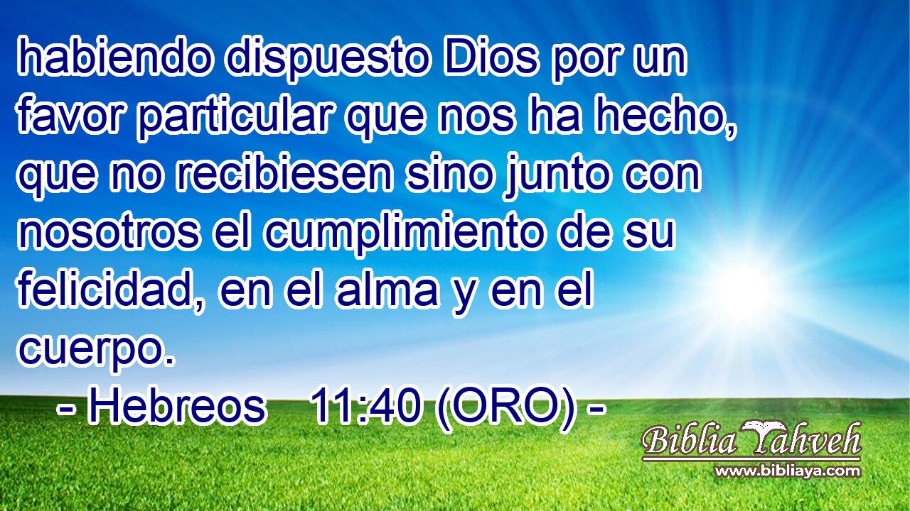  habiendo dispuesto Dios por un favor particular que nos ha hecho, que no recibiesen sino junto con nosotros el cumplimiento de su felicidad, en el alma y en el cuerpo. 