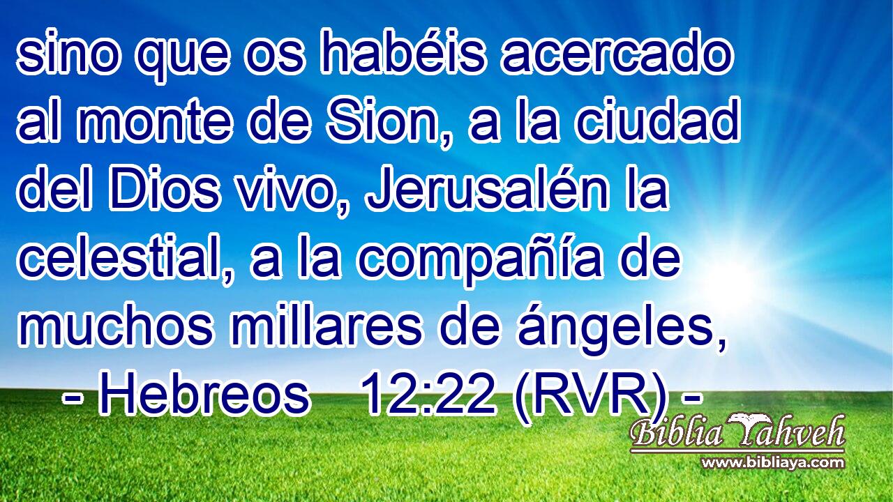 Hebreos 12:22 (rvr) - Sino Que Os Habéis Acercado Al Monte De S...