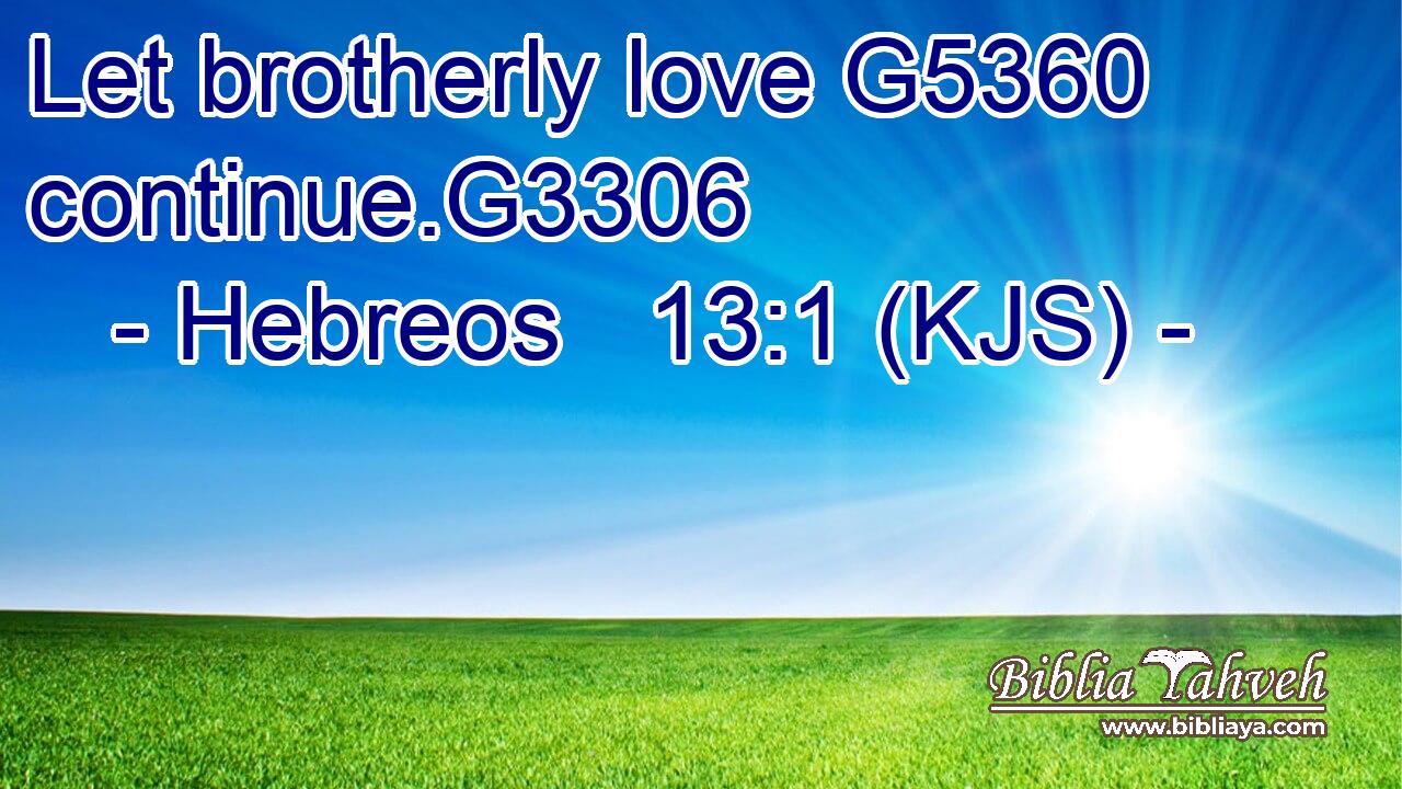 Let brotherly love G5360 continue.G3306