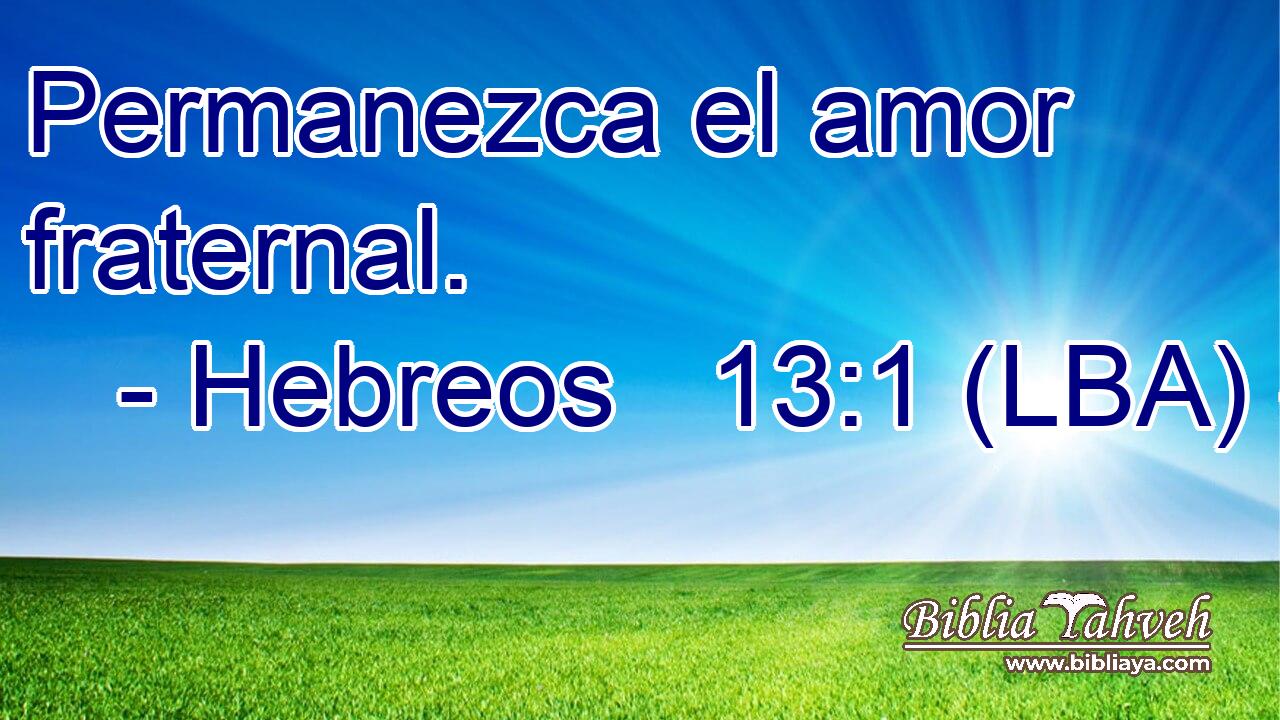 Permanezca el amor fraternal.