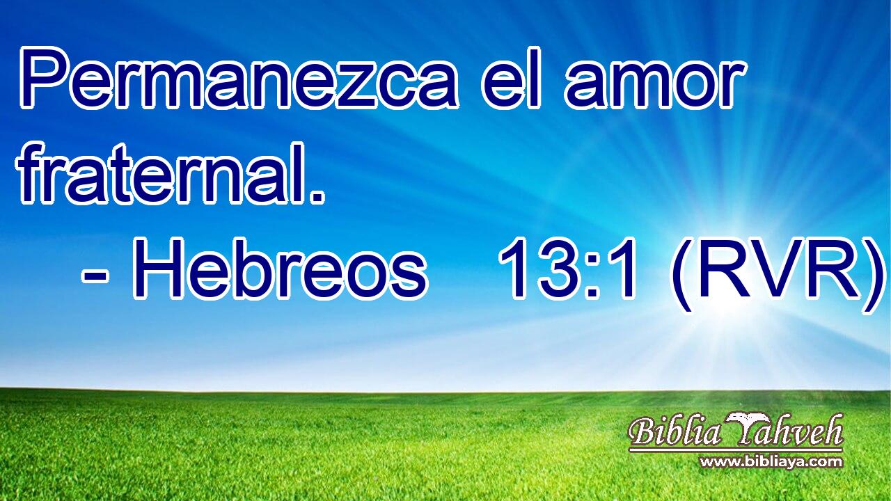 Permanezca el amor fraternal.