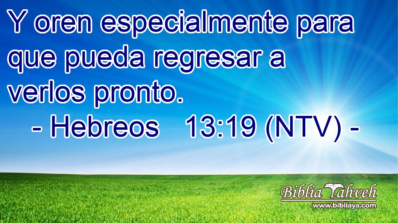 Y oren especialmente para que pueda regresar a verlos pronto.