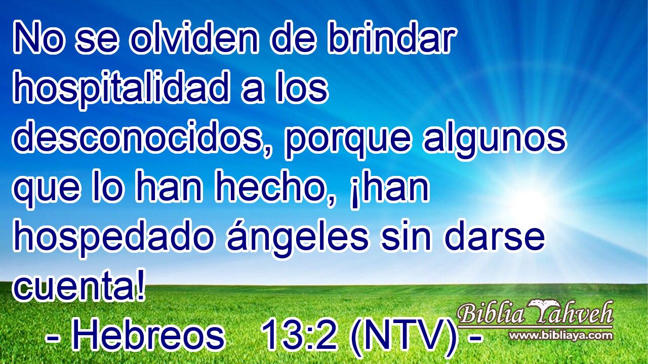 No se olviden de brindar hospitalidad a los desconocidos, porque algunos que lo han hecho, ¡han hospedado ángeles sin darse cuenta!