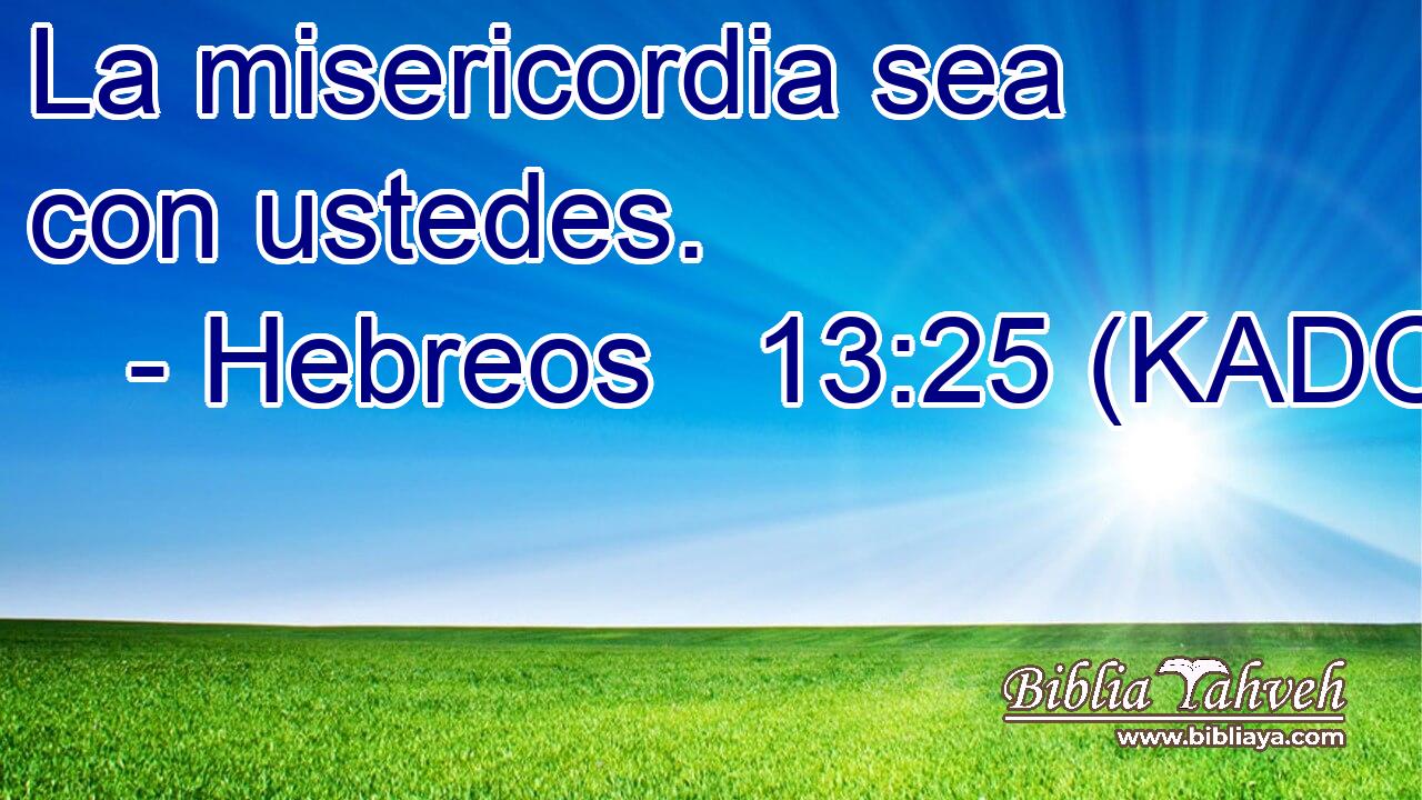  La misericordia sea con ustedes. 