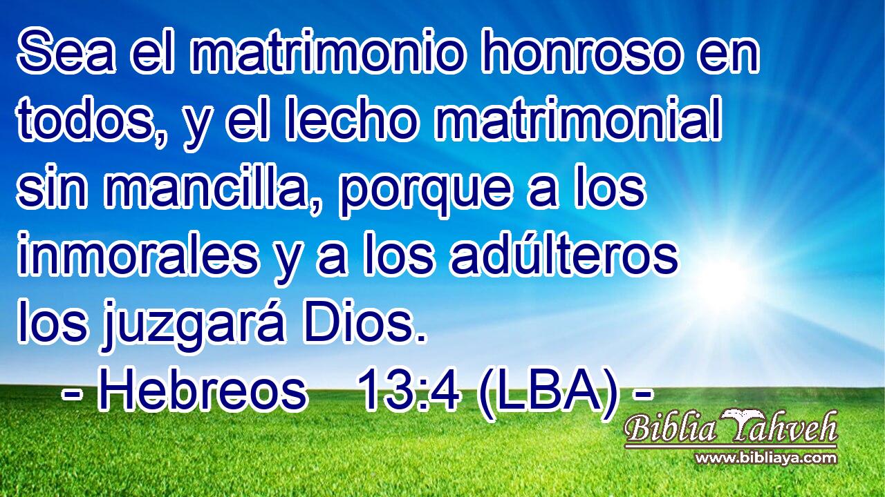 Hebreos 13:4 (LBA) - Sea El Matrimonio Honroso En Todos, Y El Le...