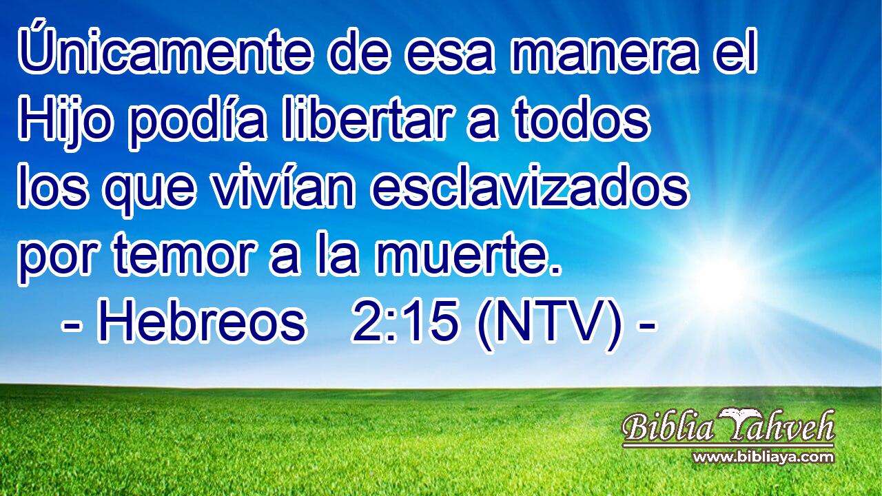 Únicamente de esa manera el Hijo podía libertar a todos los que vivían esclavizados por temor a la muerte.