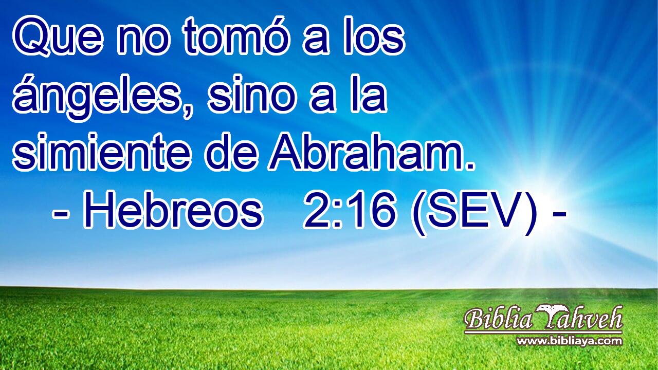 Que no tomó a los ángeles, sino a la simiente de Abraham.