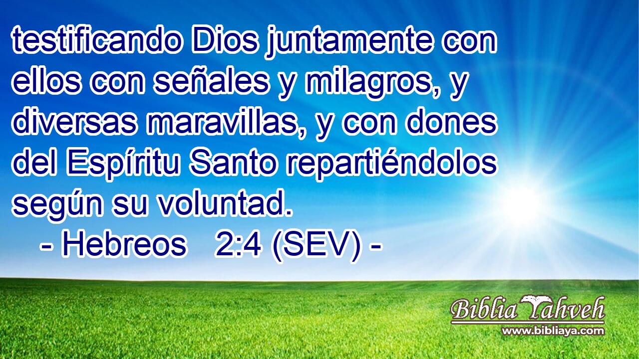 testificando Dios juntamente con ellos con señales y milagros, y diversas maravillas, y con dones del Espíritu Santo repartiéndolos según su voluntad.
