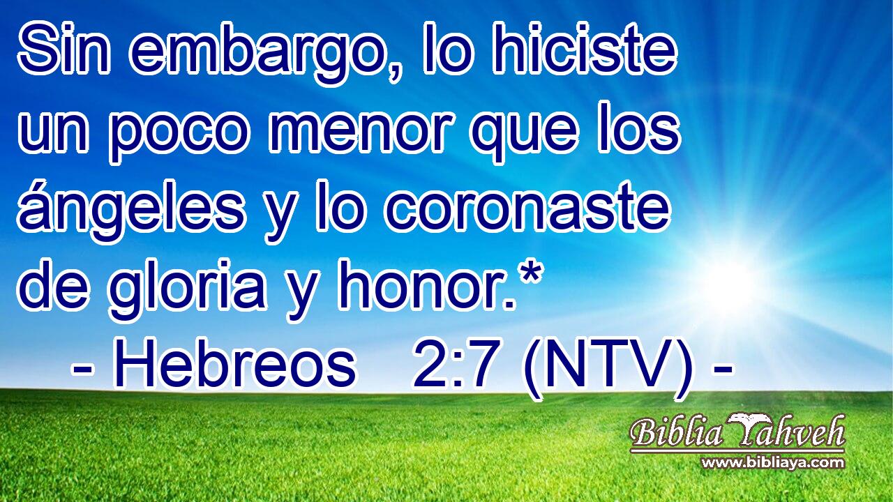 Sin embargo, lo hiciste un poco menor que los ángeles y lo coronaste de gloria y honor.*