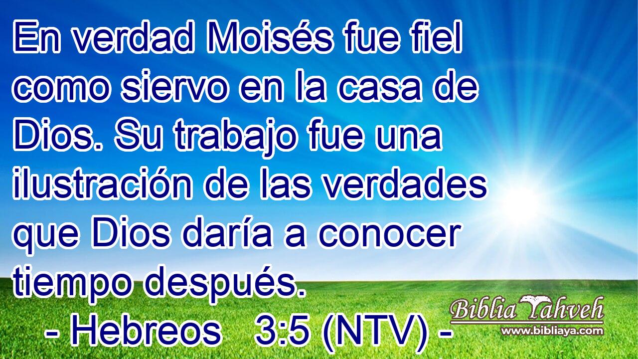En verdad Moisés fue fiel como siervo en la casa de Dios. Su trabajo fue una ilustración de las verdades que Dios daría a conocer tiempo después.
