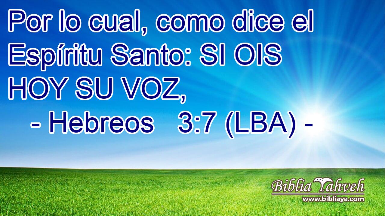 Por lo cual, como dice el Espíritu Santo: SI OIS HOY SU VOZ,