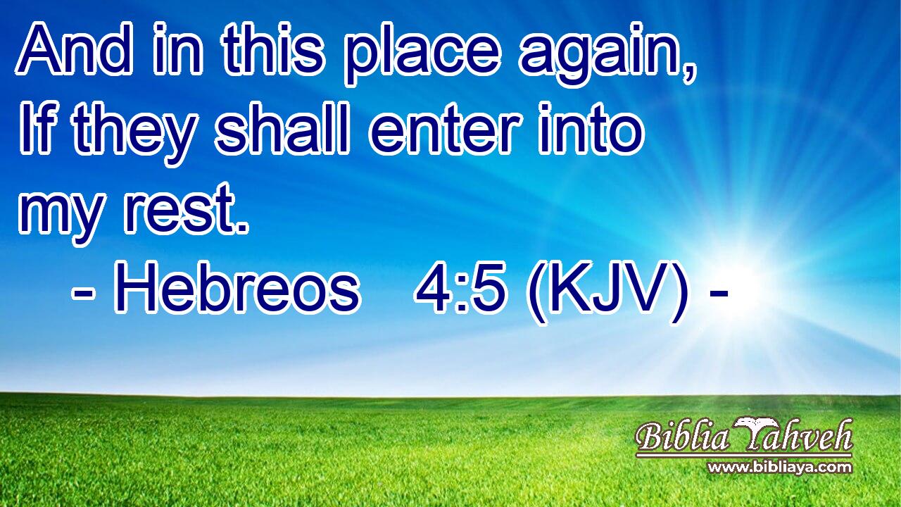 And in this place again, If they shall enter into my rest.