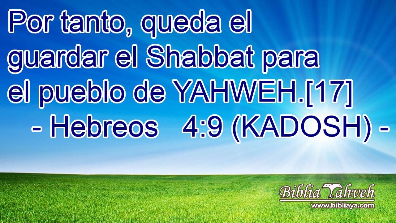  Por tanto, queda el guardar el Shabbat para el pueblo de YAHWEH.[17] 