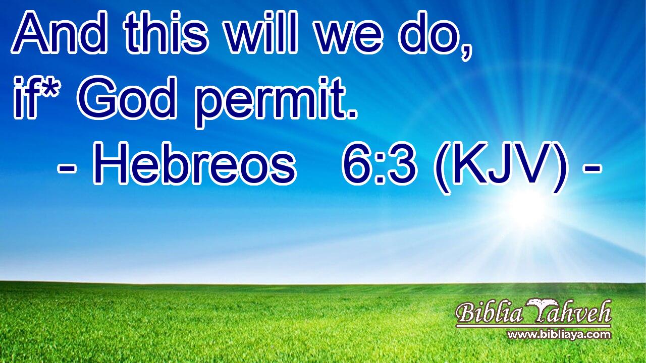 And this will we do, if* God permit.