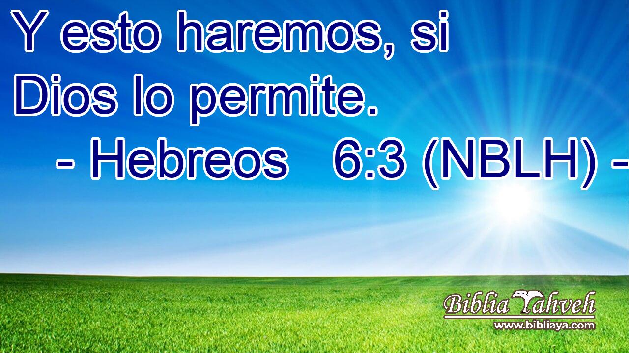  Y esto haremos, si Dios lo permite. 