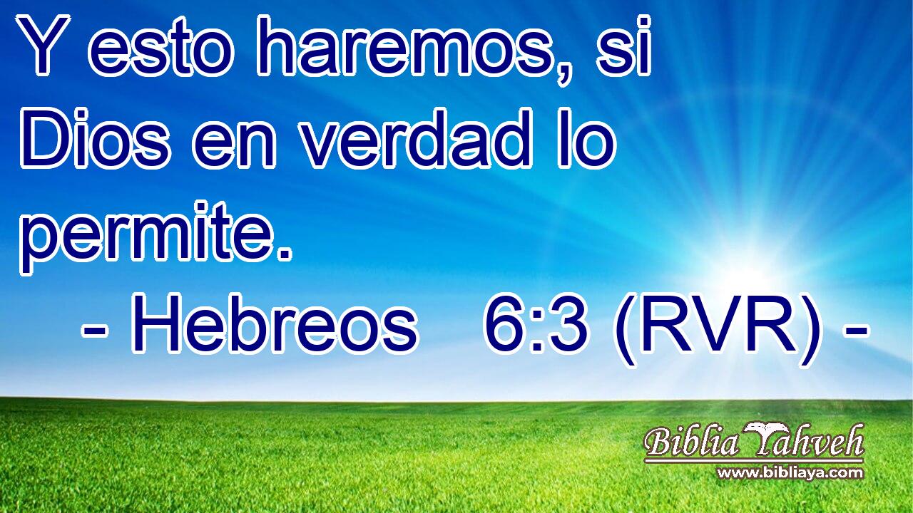 Y esto haremos, si Dios en verdad lo permite.