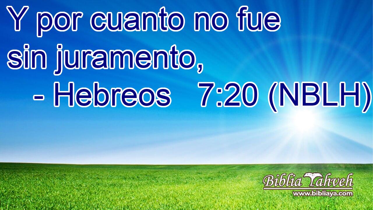  Y por cuanto no fue sin juramento, 