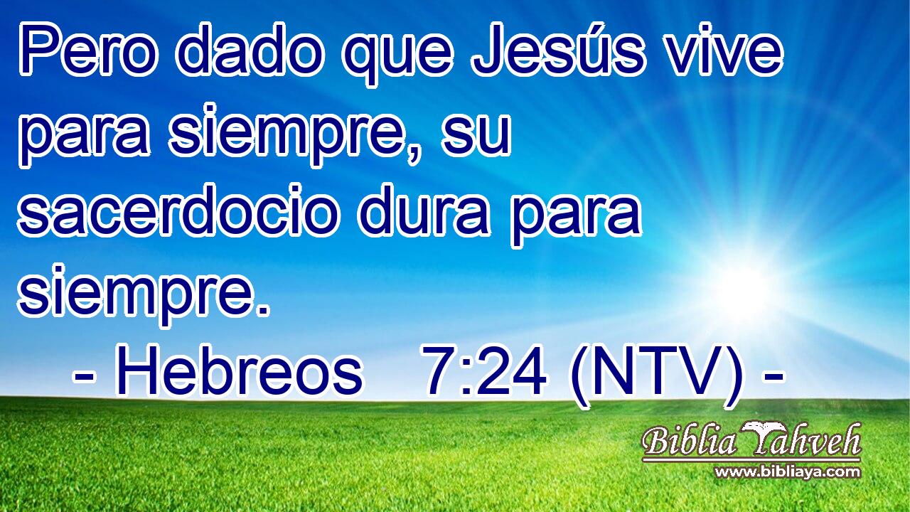 Pero dado que Jesús vive para siempre, su sacerdocio dura para siempre.